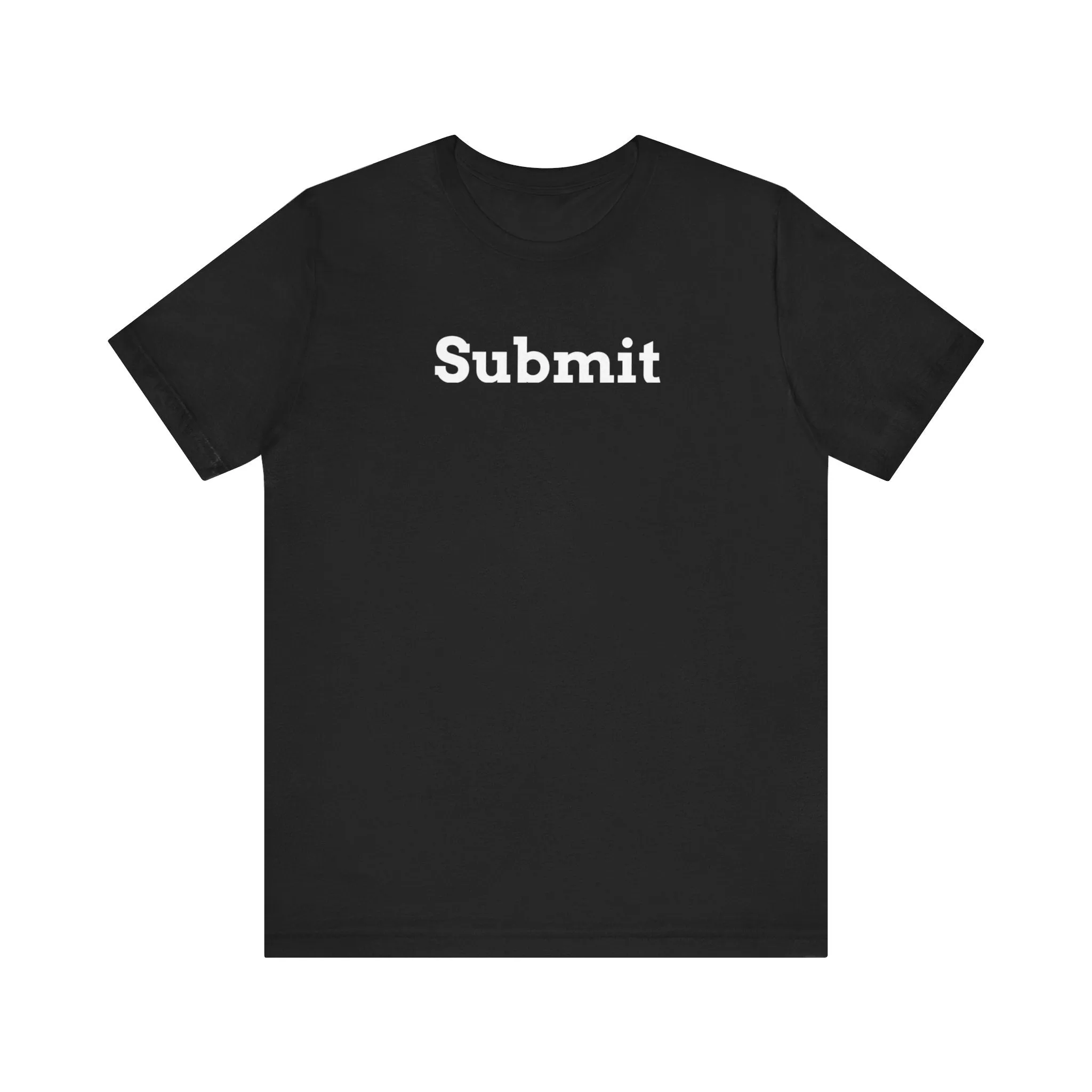 Unisex Jersey Short Sleeve Tee - "Submit"