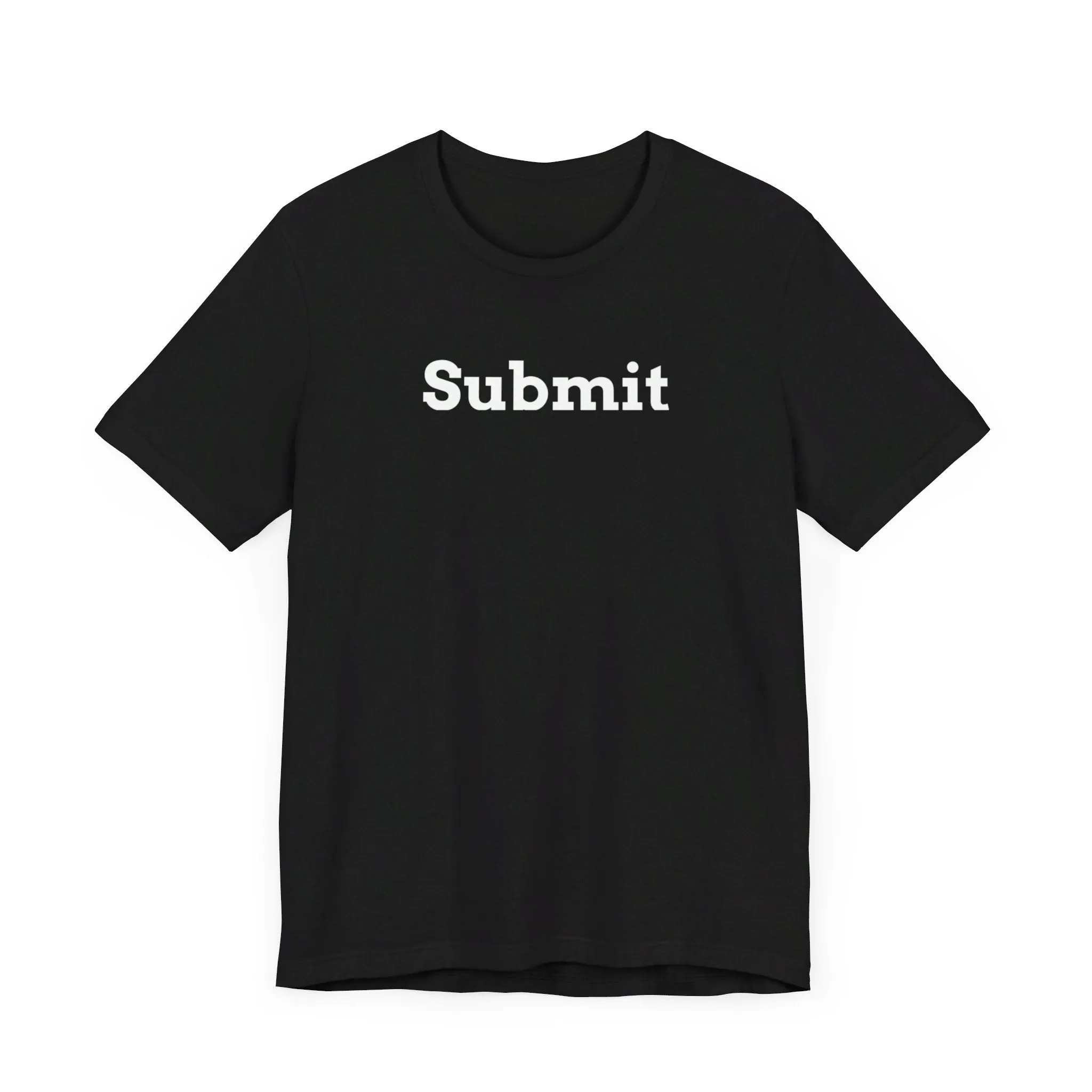 Unisex Jersey Short Sleeve Tee - "Submit"